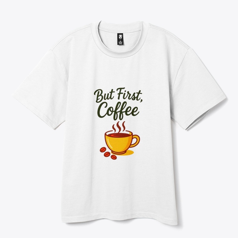But First, Coffee – Funny Morning Coffee
