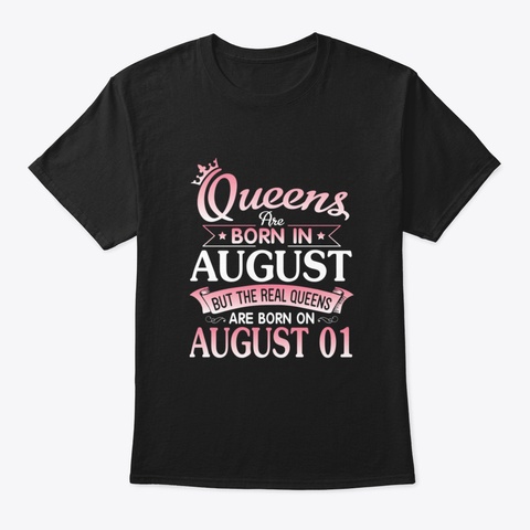 Queens Are Born In August But The Real Q Black T-Shirt Front