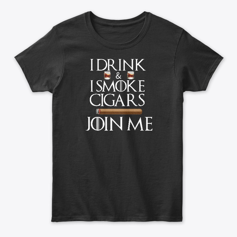 I DRINK & I SMOKE CIGARS