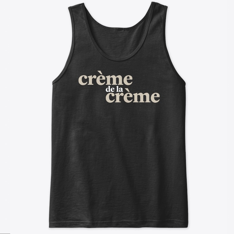 The "Crème de la crème"