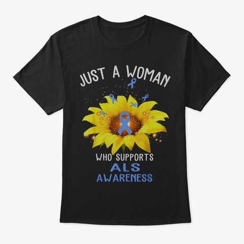 Just A Woman Who Supports Als Shirt For  Black T-Shirt Front