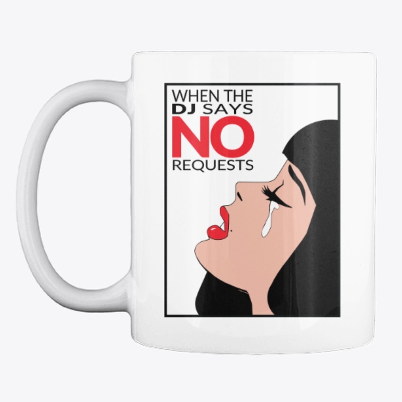 DJ No Requests Crying Mug