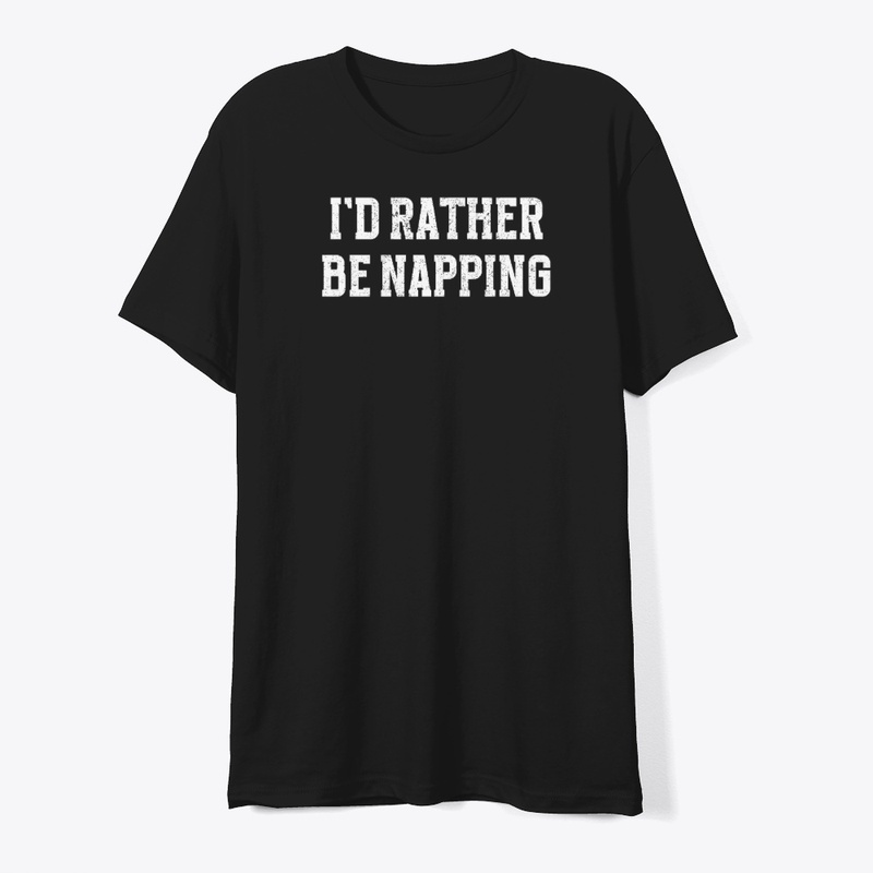 I'd Rather Be Napping – Lazy Humor