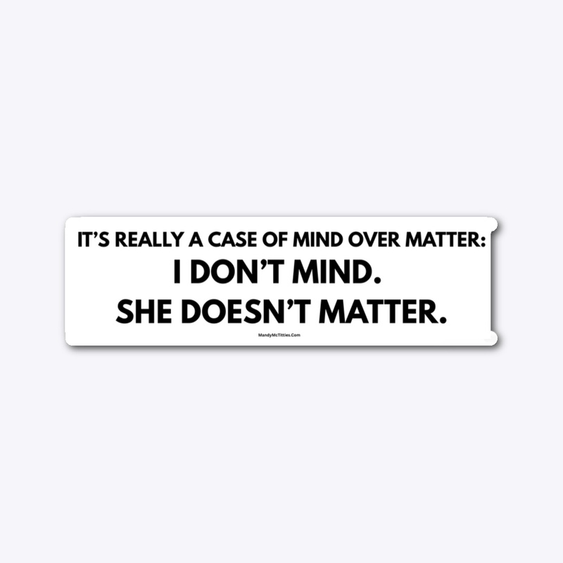 Mind Over Matter