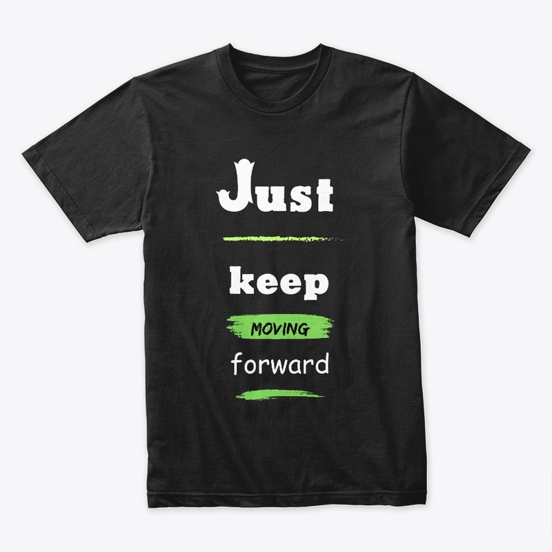Just keep Moving Forward