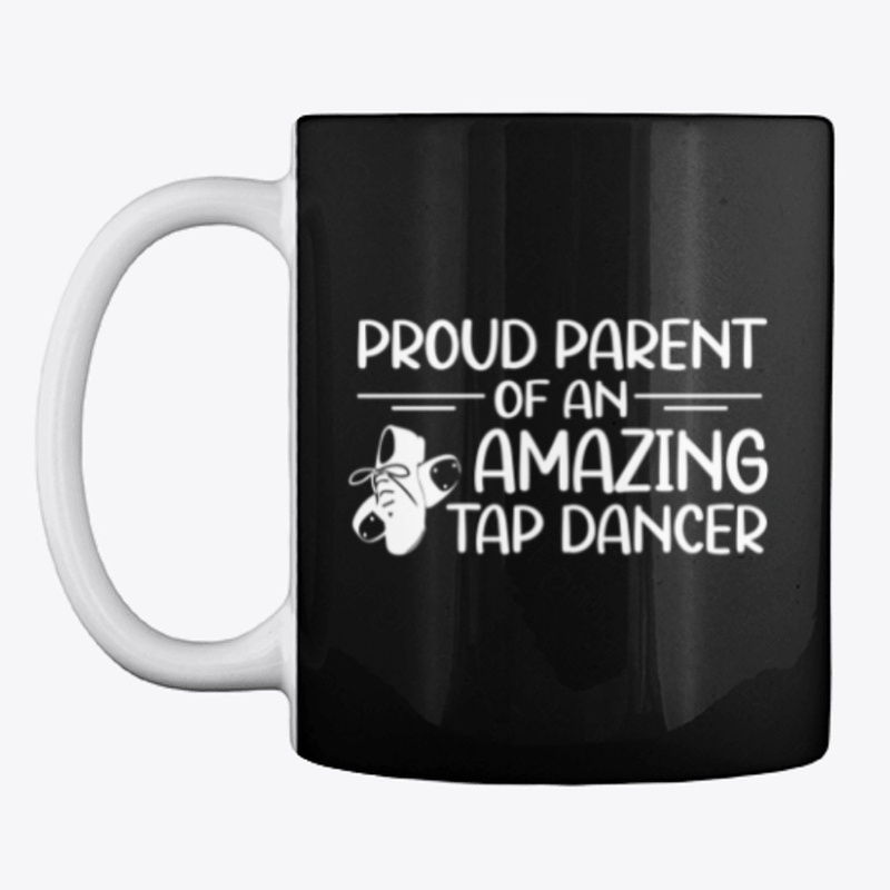 Proud Parent of Amazing Tap Dancer