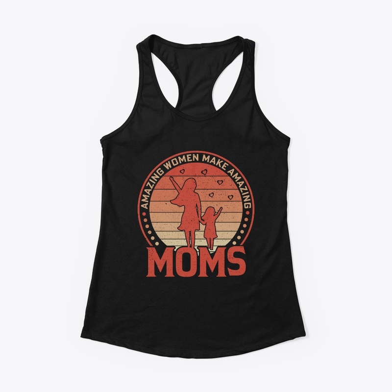 Amazing Women Make Amazing Moms T-shirt