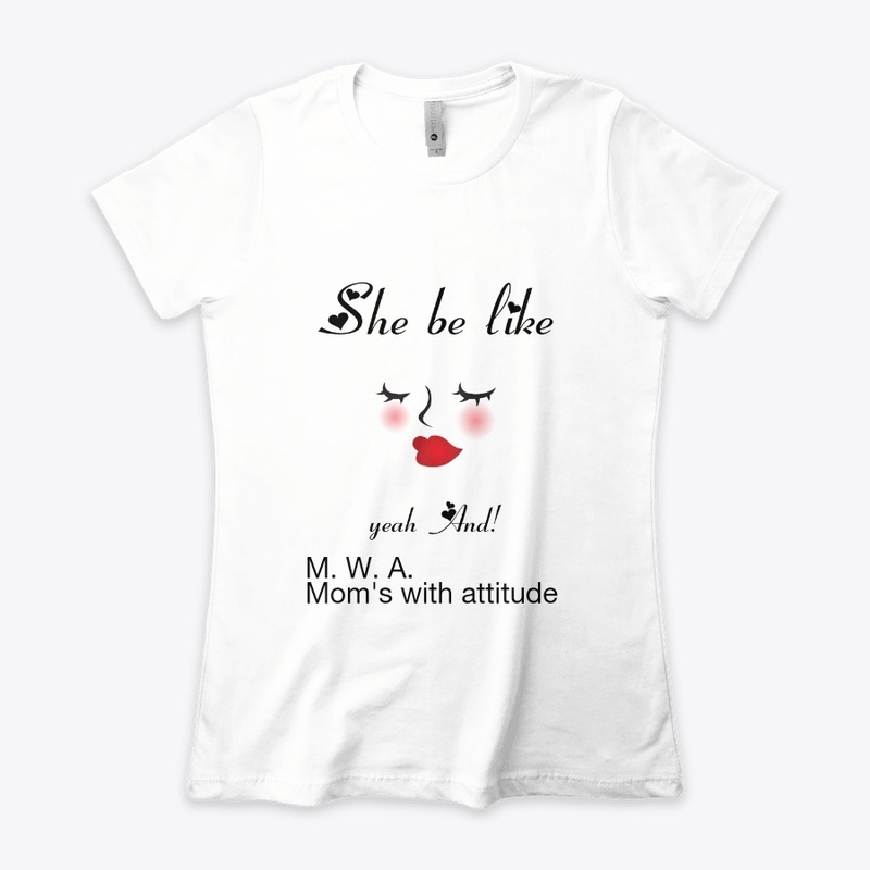 Mom's with attitude M.w.A