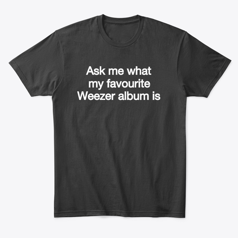 Ask me what my favourite Weezer album is
