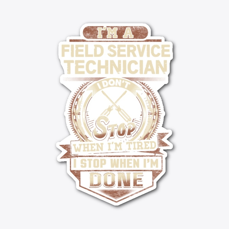 Field Service Technician Don't Stop 