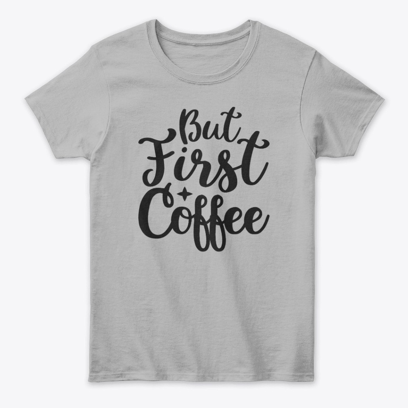 But First Coffee Women's Classic Tee