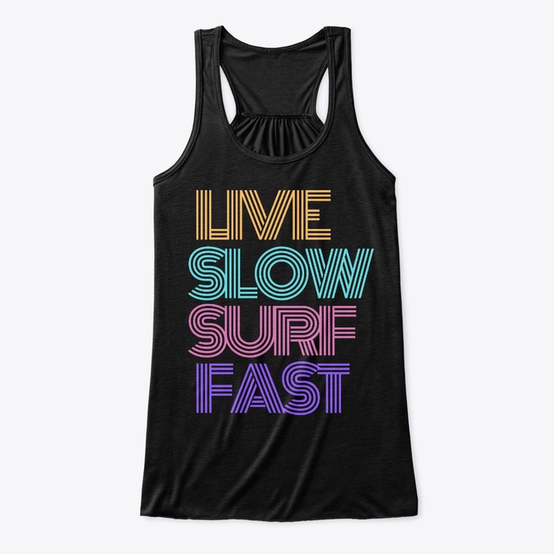 LIFE SLOW, SURF FAST