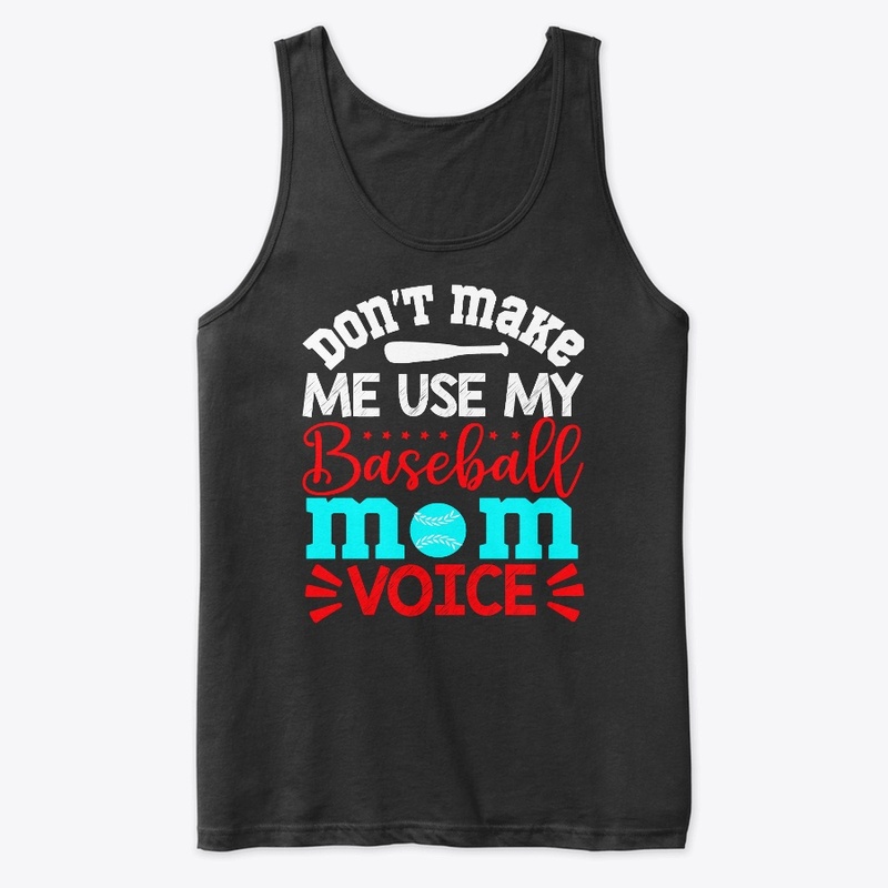 Don't Make Me Use My Baseball MOM Voice