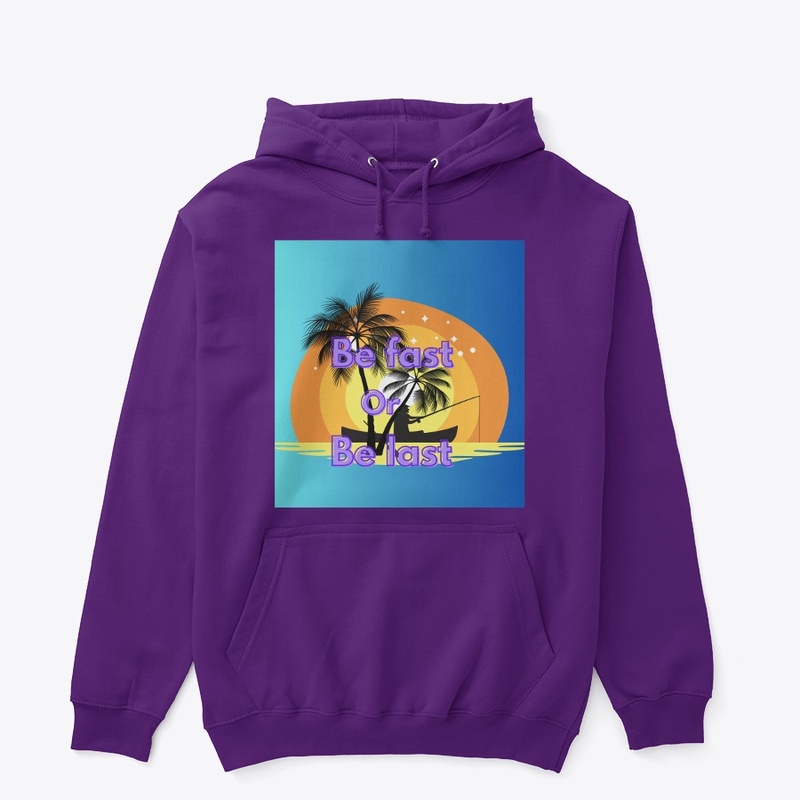 #Be fast or be last (hoodie)