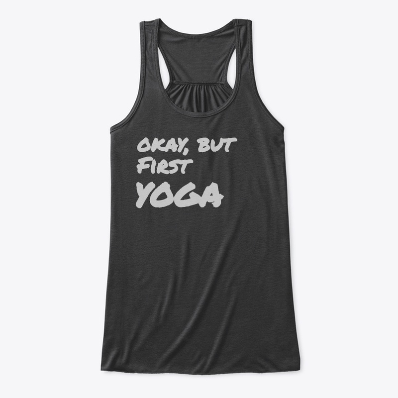Ok, but First Yoga-Funny- Yoga lovers