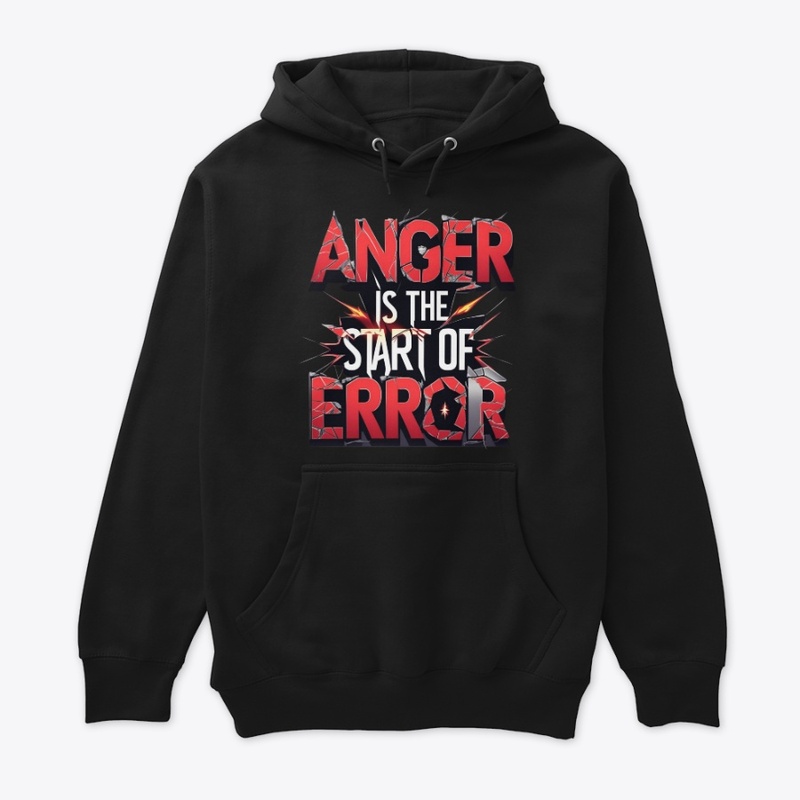 Anger is the Start of Error Quote