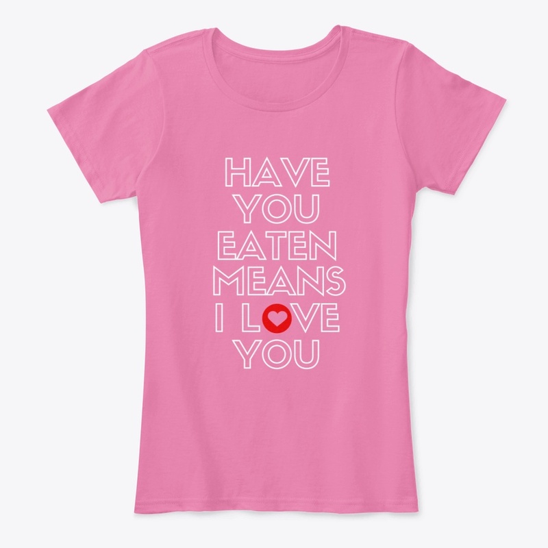 Have You Eaten Means I Love You