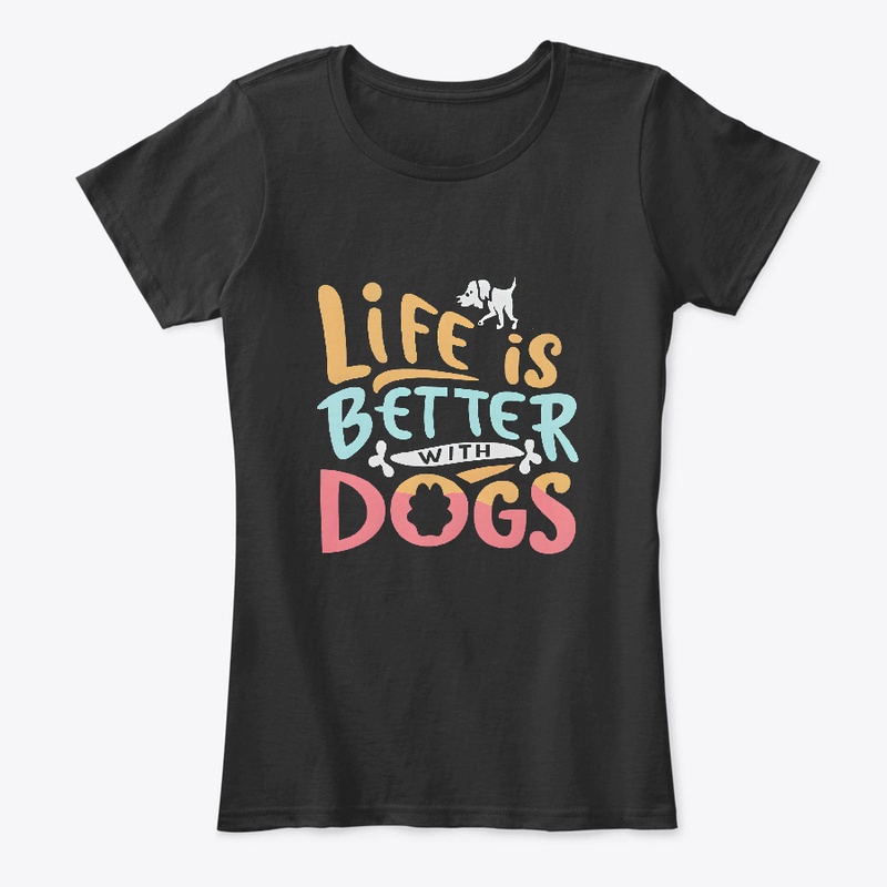 Life is Better with Dogs T-shirt