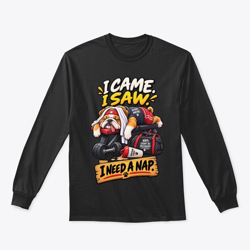 I Came I Saw I Need a Nap Funny Bulldog 