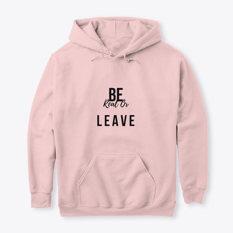 Be real or Leave