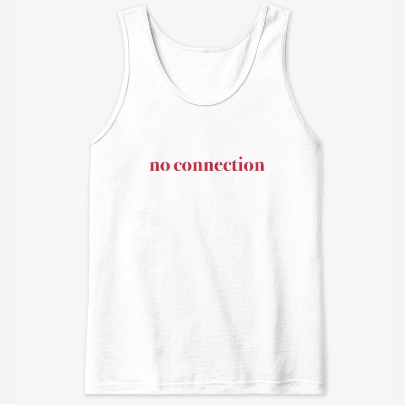 no connection t shirt
