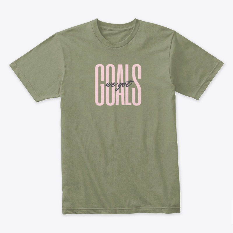 We Got Goals!