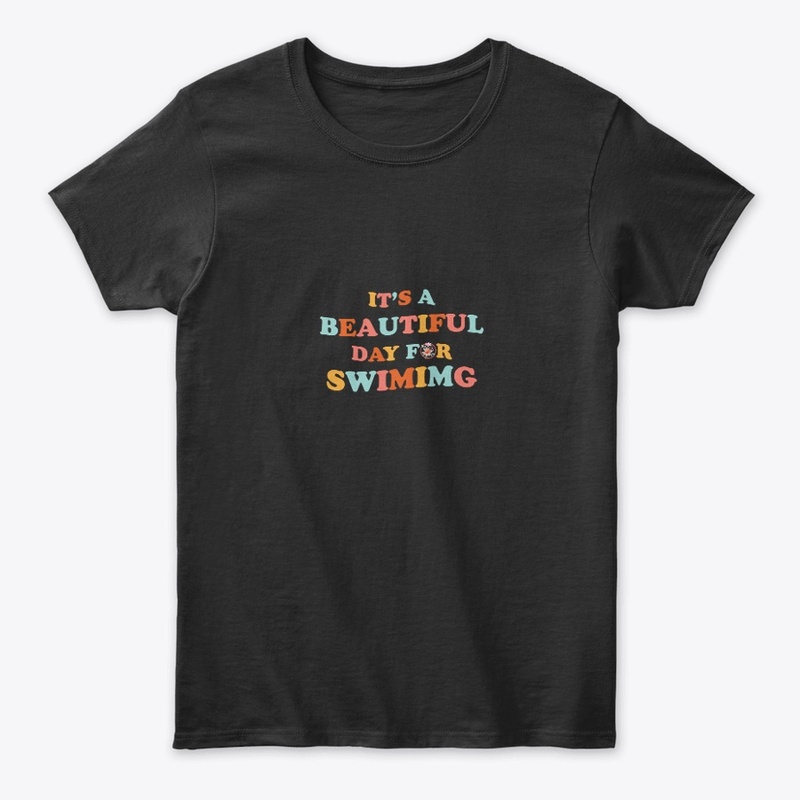 it's a good day for swiming t shirt