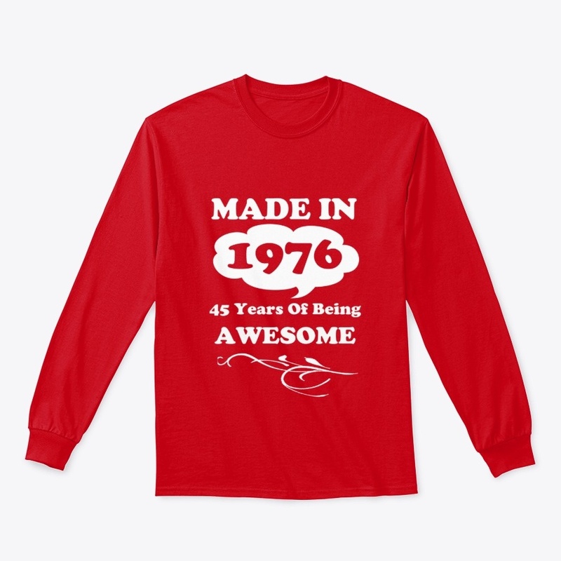 Made in 1976 -45 Years being Awesome