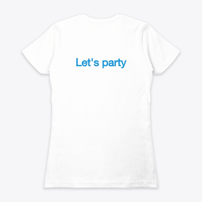 Let's party t-shirt. 