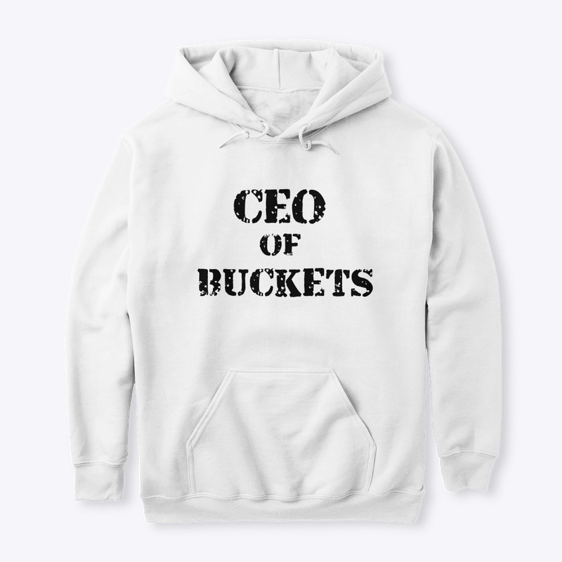 "CEO OF BUCKETS" Hoodie