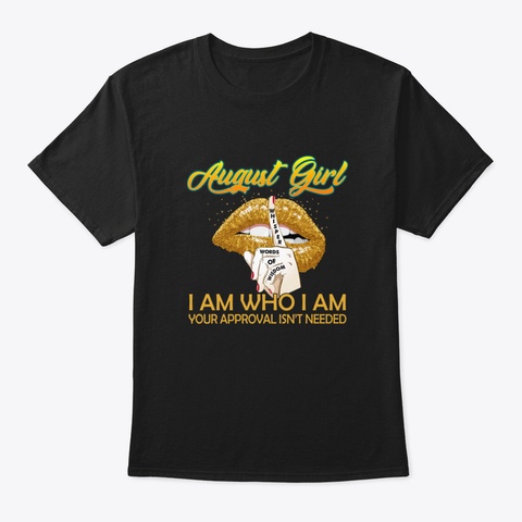 August Girl I Am Who I Am Black T-Shirt Front