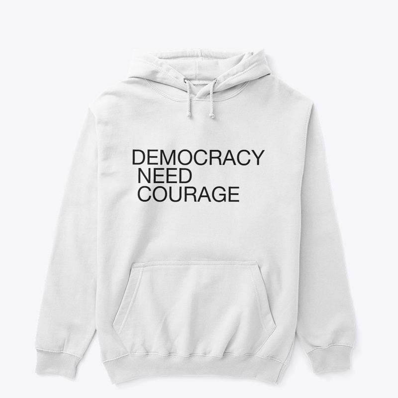DEMOCRACY NEED COURAGE