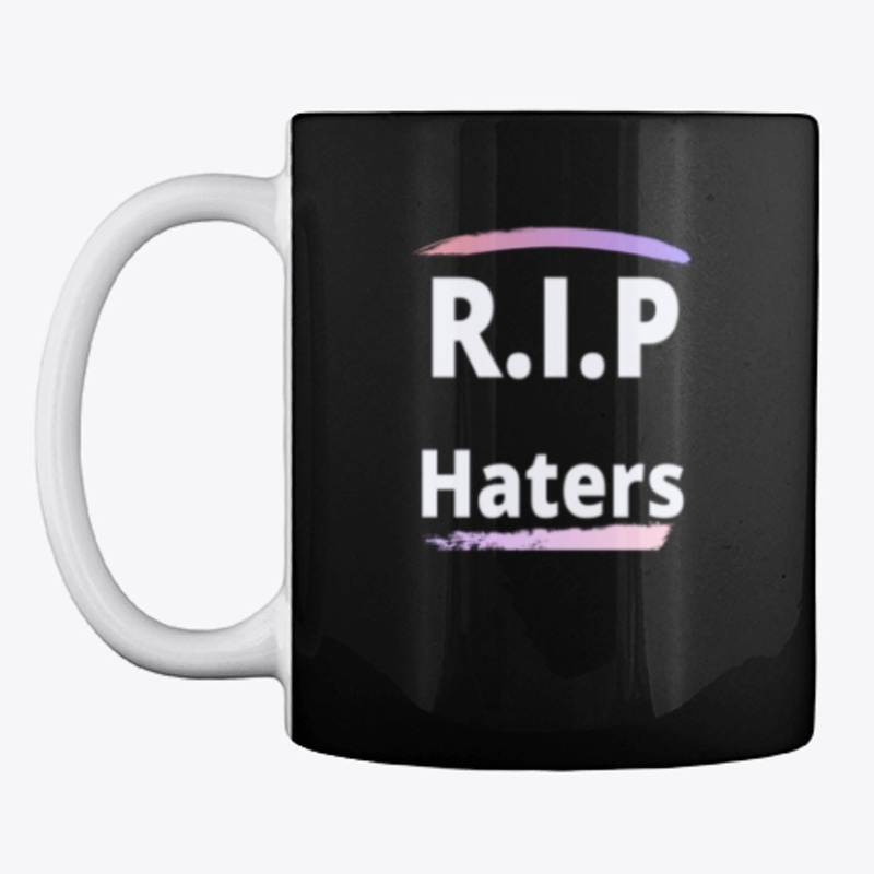 R.I.P haters 