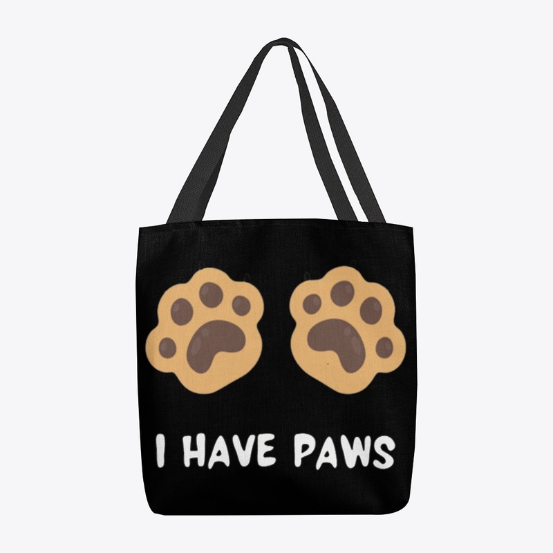 I HAVE PAWS Tote Bag