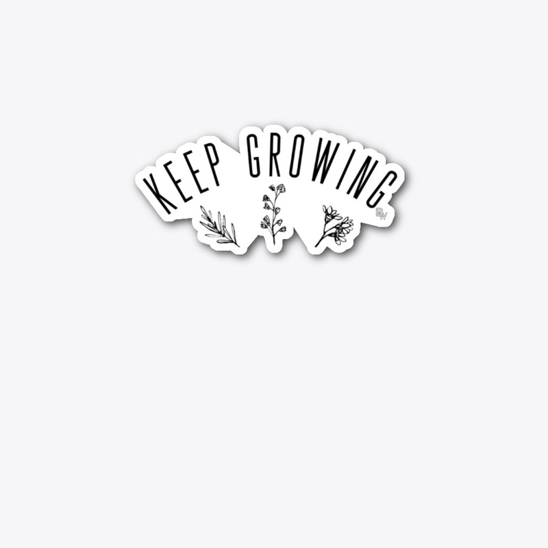 KEEP GROWING