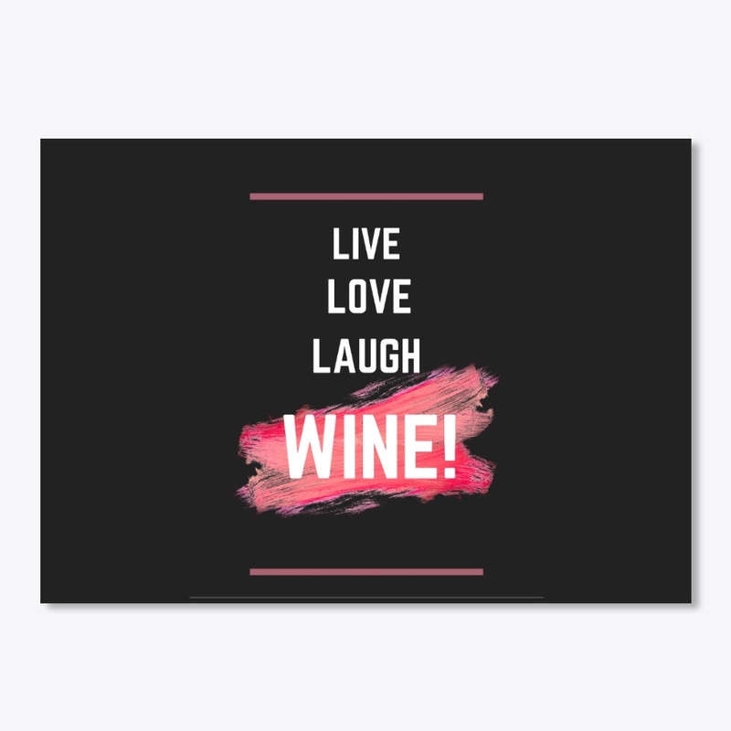 Live, Love, Laugh, Wine!!!