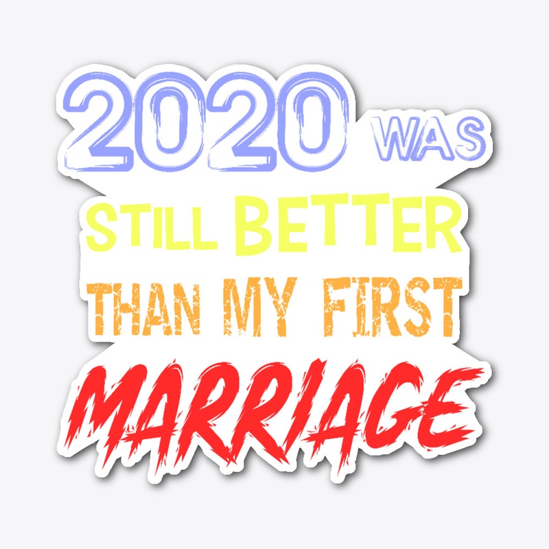 Funny Divorce Gift 2020 was still Better