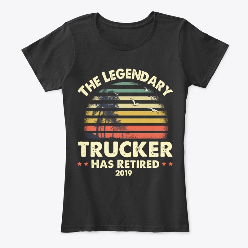 2019 Legendary Retired Trucker Gift