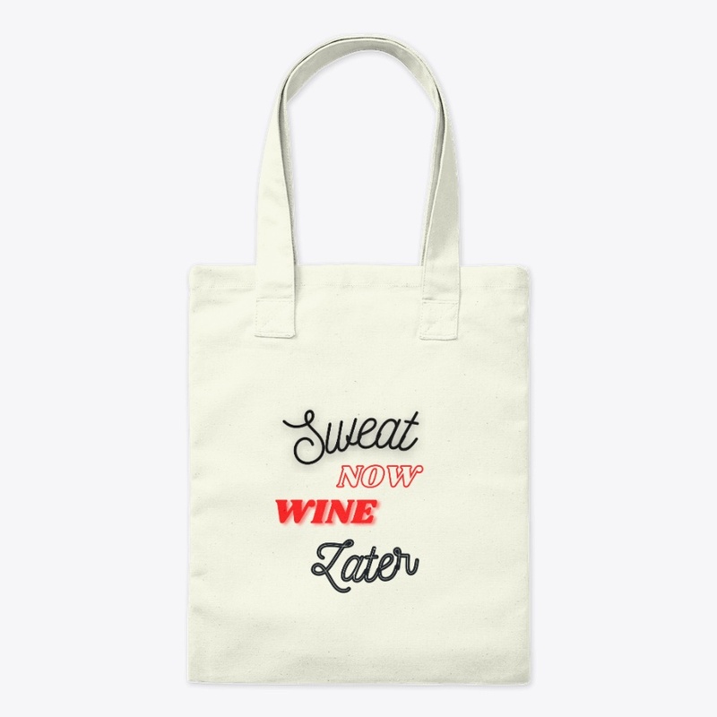 "Sweat Now Wine Later" accessories