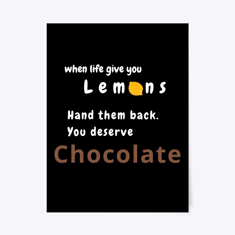 When life give you lemons, get chocolate