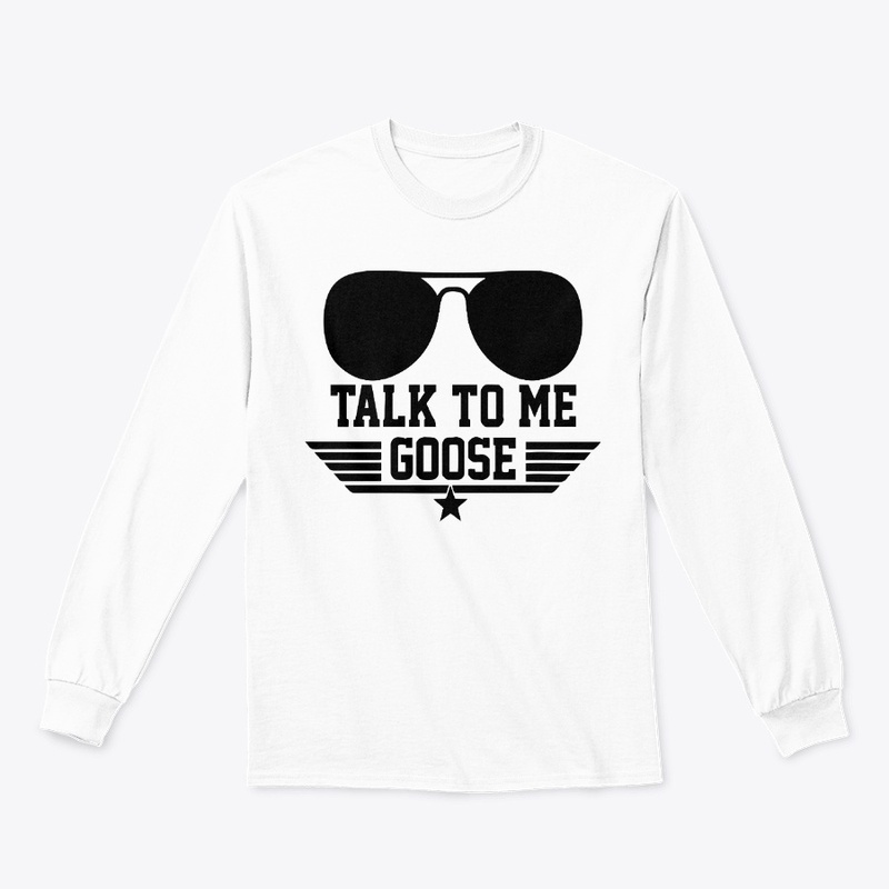 Talk to Me Goose T Shirt