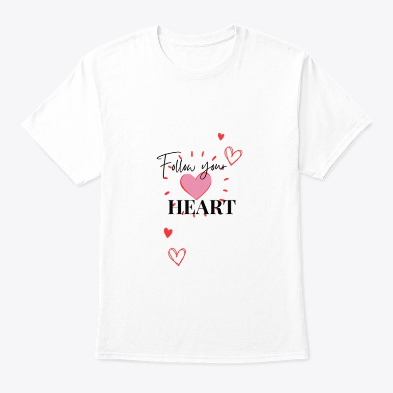 Follow your heart comfortable T-shirt