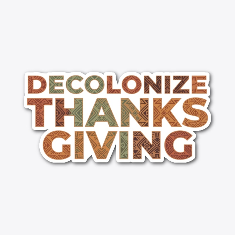 Decolonize Thanksgiving Shirt