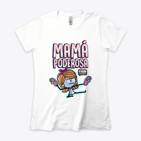 Camiseta Mamá Poderosa White T-Shirt Front