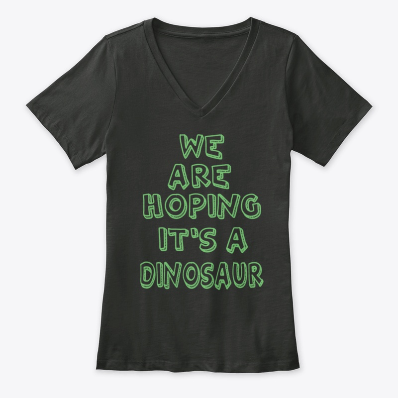 We Are Hoping It S A Dinosaur Maternity 