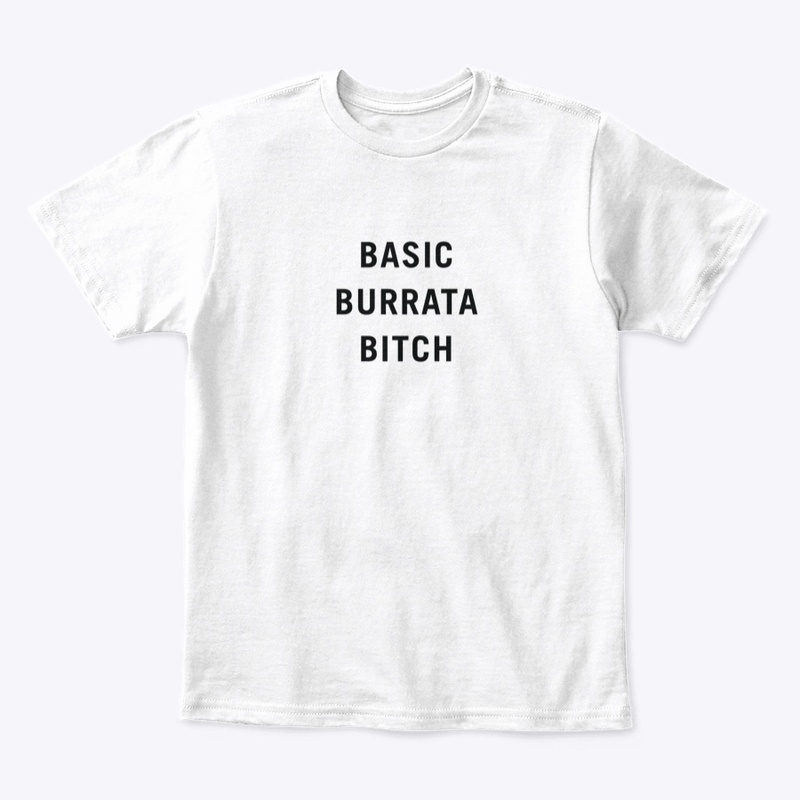 Basic Burrata Bitch Tee