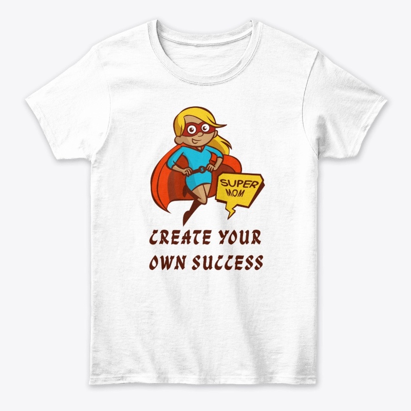 Create Your Own Success – Super Mom
