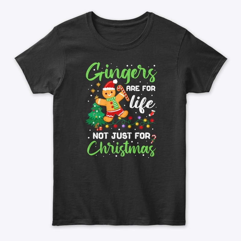 Gingers Are For Life Not For Christmas
