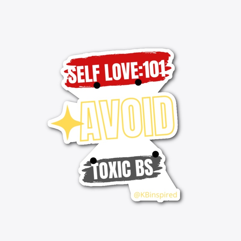Self Love 101 - Avoid Toxic BS