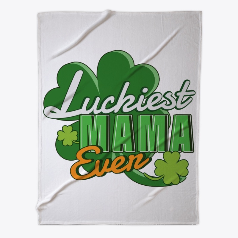 Luckiest Mama Ever Saint Patrick's Day